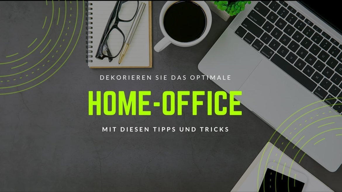 DEKORIEREN SIE DAS OPTIMALE HOME-OFFICE MIT DIESEN TIPPS UND TRICKS