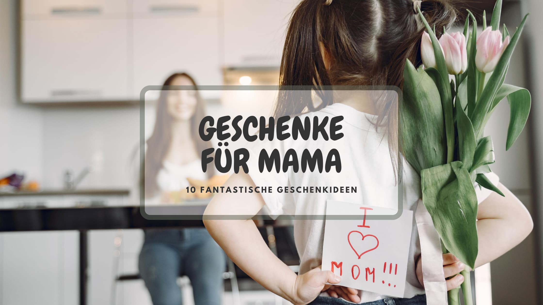 Geschenke Fur Mama 10 Fantastische Geschenkidee