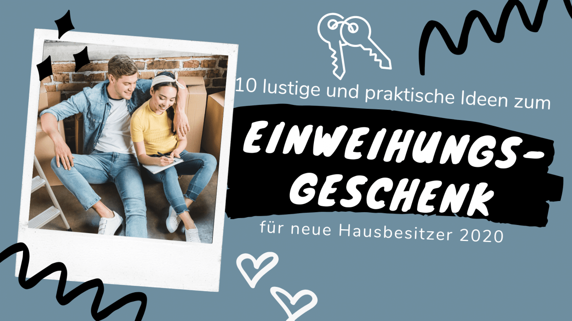 10 lustige und praktische Ideen zum Einweihungsgeschenk für neue Hausbesitzer im Jahr 2020