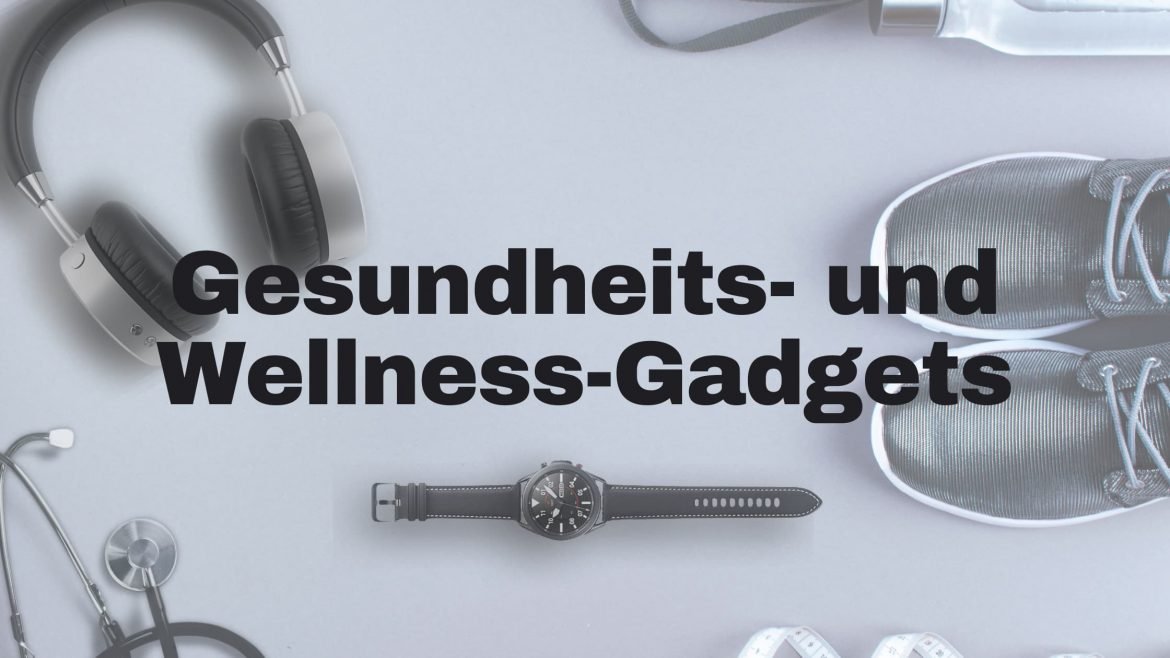 Die besten Technik-Gadgets für Gesundheit und Wellness 2021&nbsp;
