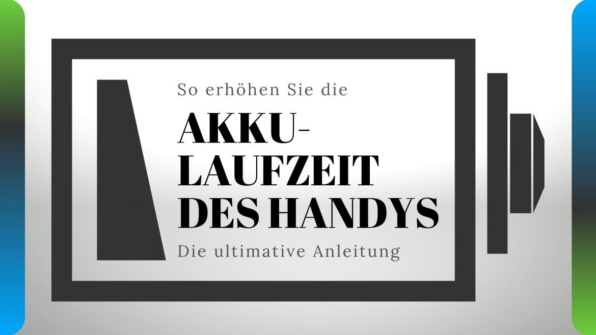 Verlängern Sie die Akkulaufzeit Ihres Smartphones und iPhones (Die ultimative Anleitung)