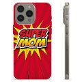 iPhone 15 Pro Max TPU Hülle - Super Mom